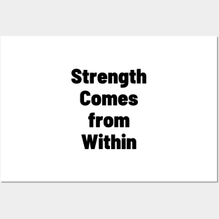 Strength Comes From Within Posters and Art